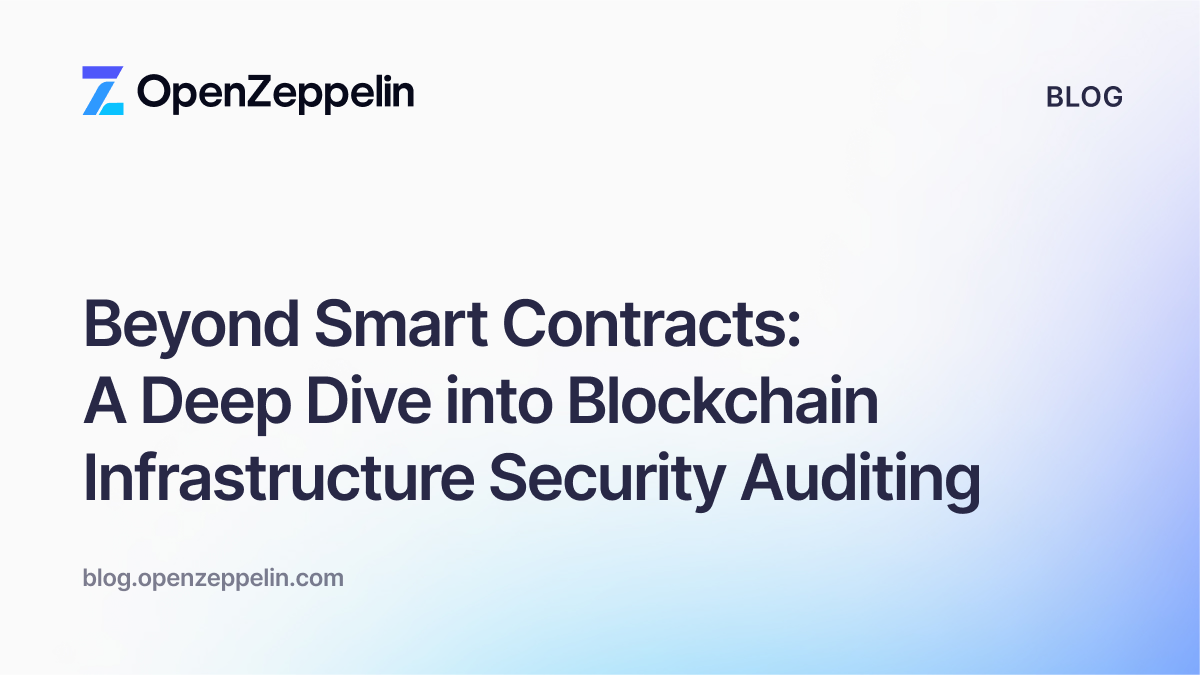 Beyond Smart Contracts: A Deep Dive into Blockchain Infrastructure Security Auditing Featured Image