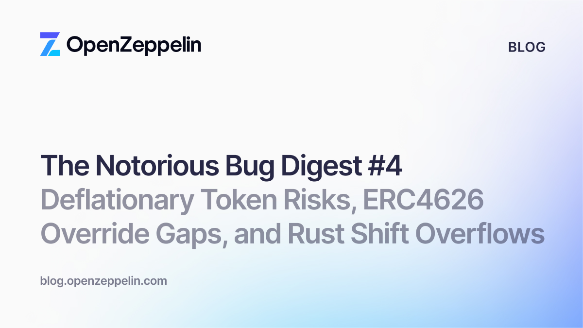 The Notorious bug digest 4: Deflationary Token Risks, ERC4626 Override Gaps, and Rust Shift Overflows
